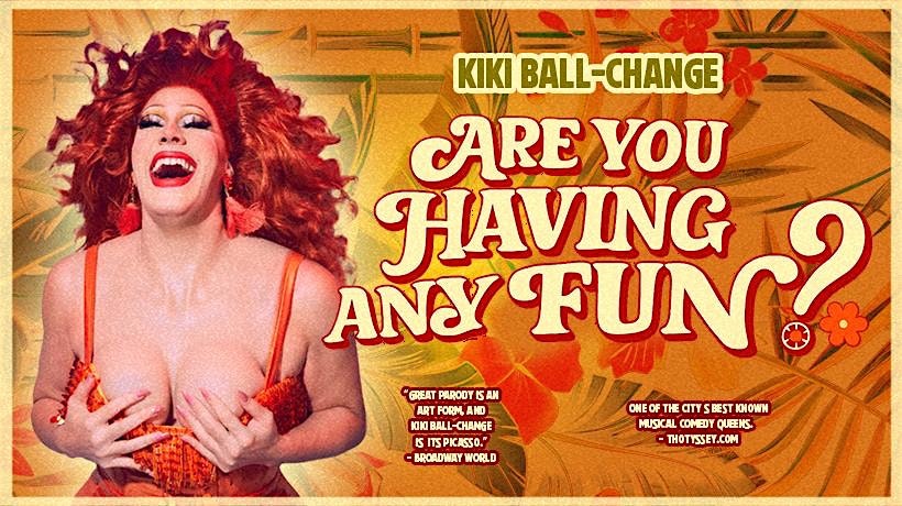 Kiki Ball-Change: Are You Having Any Fun?