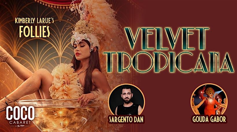 Kimberly Larue’s Follies – Velvet Tropicana