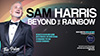 Sam Harris – Beyond The Rainbow