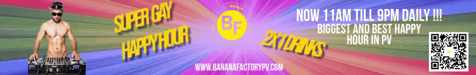 Banana Factory Super Gay Happy Hour 2x1 9am - 11pm